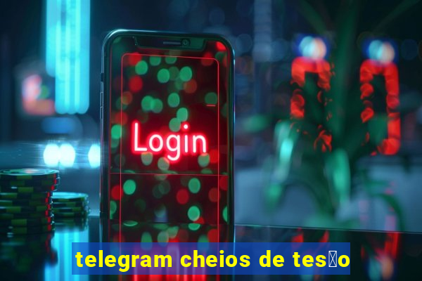 telegram cheios de tes茫o